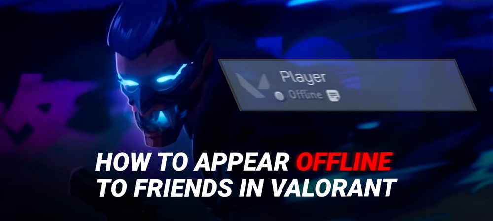 How To Appear Offline to Friends in Valorant