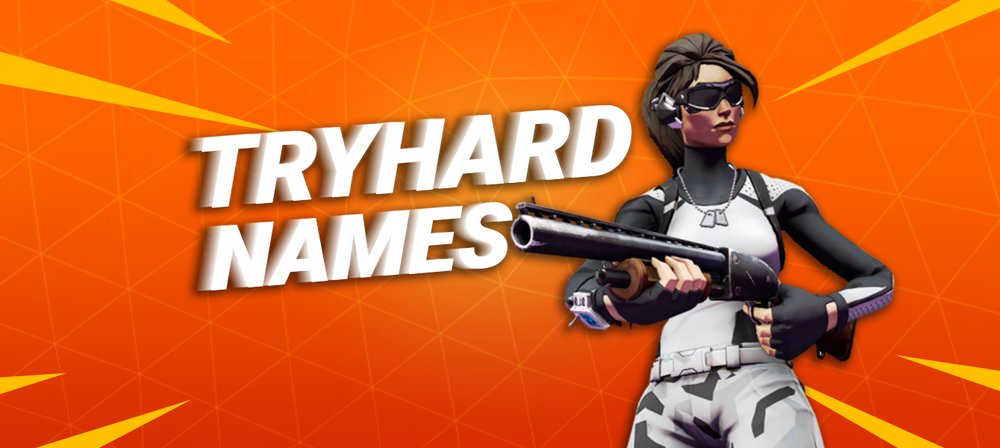 The Best Tryhard Names To Use In Fortnite   The Best Tryhard Names To Use In Fortnite.main 