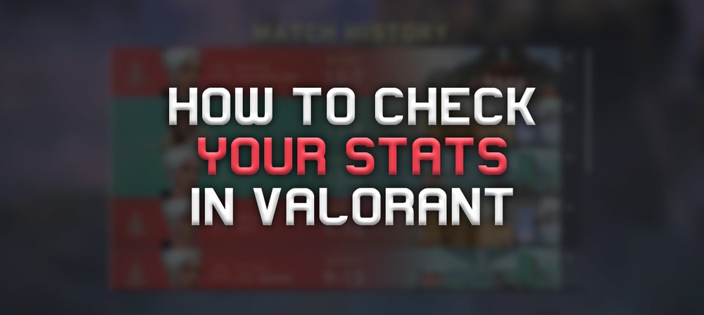 How to Check Your Stats in Valorant (2022)