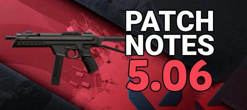 VALORANT PATCH NOTES 5.06